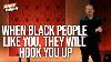 When Black People Like You They Will Hook You Up Gary Owen